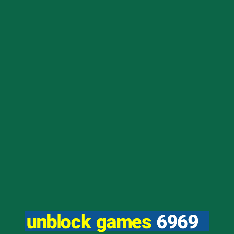 unblock games 6969