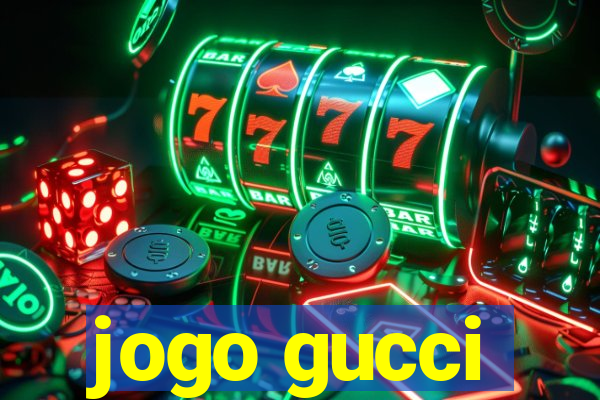 jogo gucci