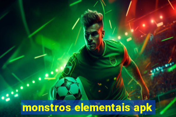 monstros elementais apk