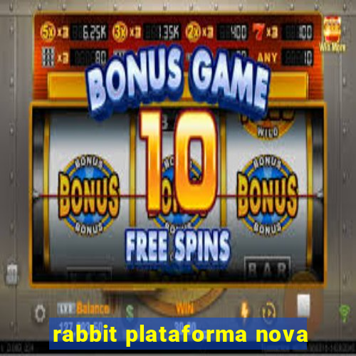 rabbit plataforma nova