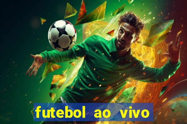 futebol ao vivo hoje futemax