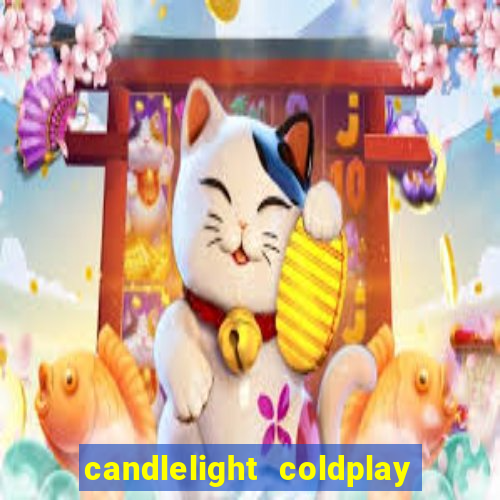 candlelight coldplay x imagine dragons