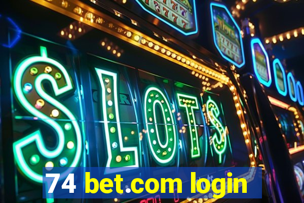 74 bet.com login