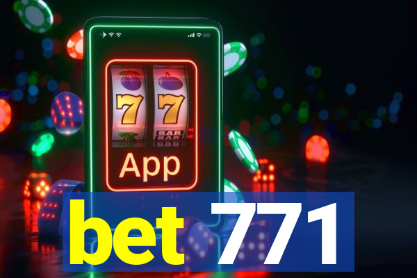 bet 771