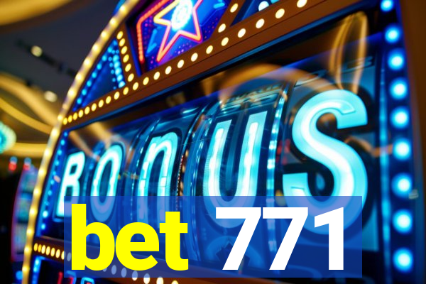 bet 771