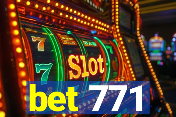 bet 771