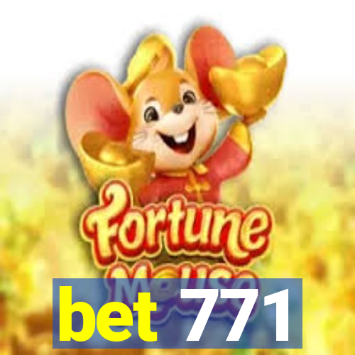 bet 771