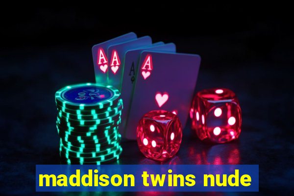 maddison twins nude