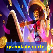 gravidade sorte