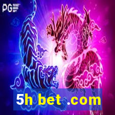 5h bet .com