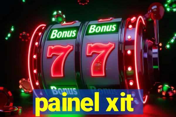 painel xit