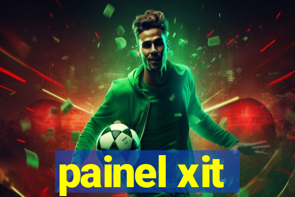 painel xit