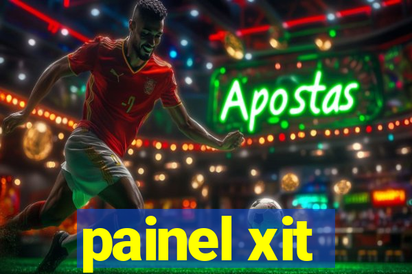 painel xit