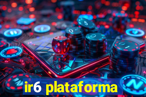 ir6 plataforma