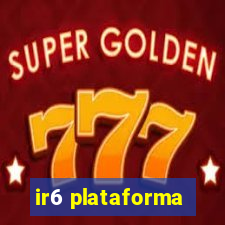 ir6 plataforma