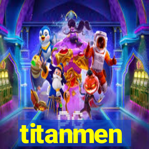 titanmen