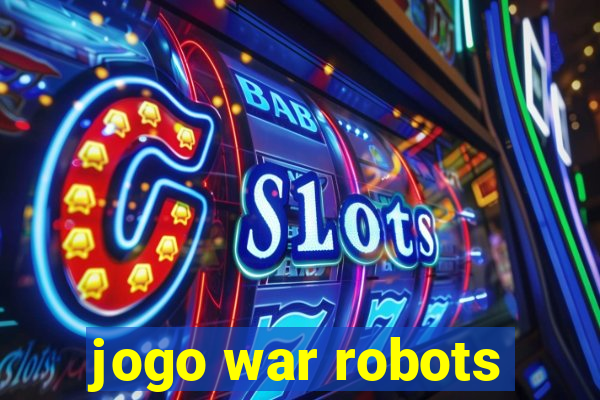 jogo war robots