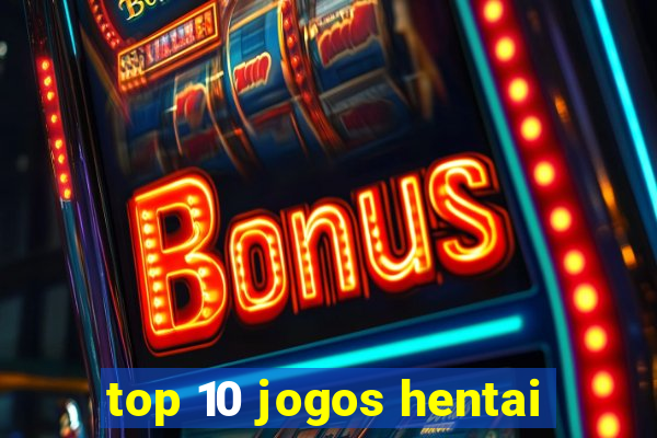 top 10 jogos hentai