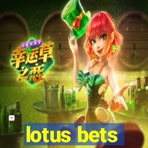 lotus bets