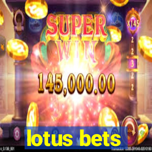 lotus bets