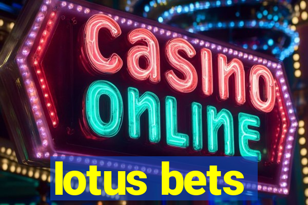 lotus bets