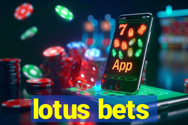 lotus bets