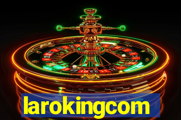 larokingcom