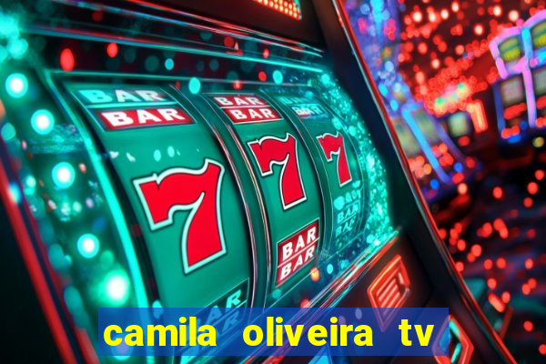 camila oliveira tv bahia idade