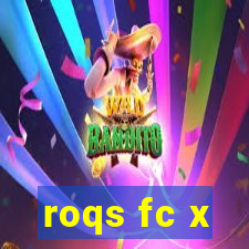 roqs fc x