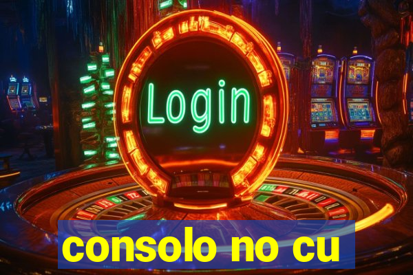 consolo no cu