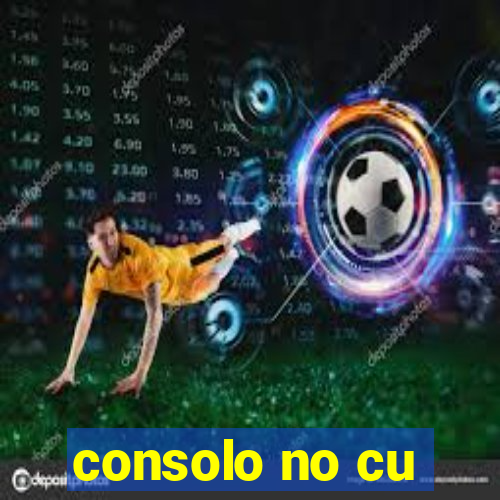 consolo no cu