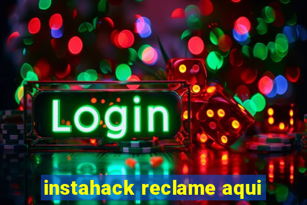 instahack reclame aqui