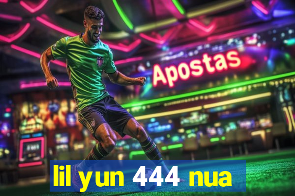 lil yun 444 nua