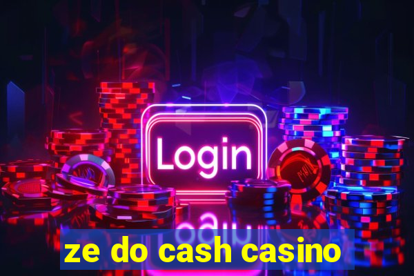 ze do cash casino