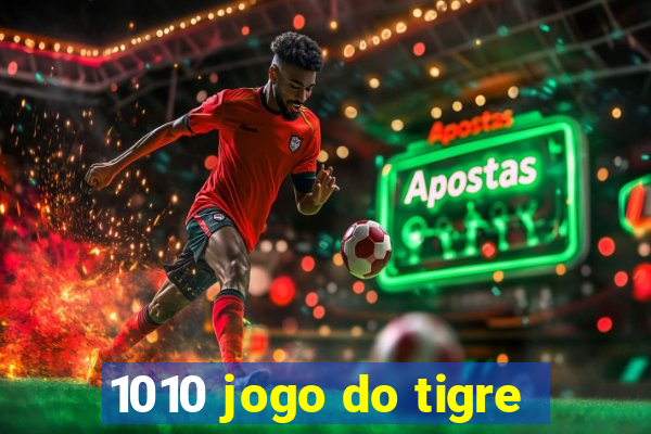 1010 jogo do tigre