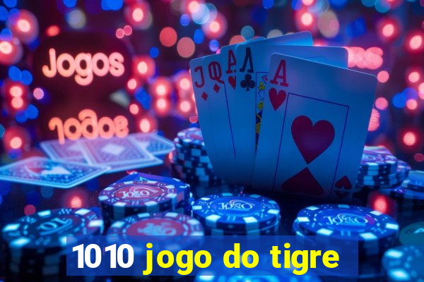 1010 jogo do tigre