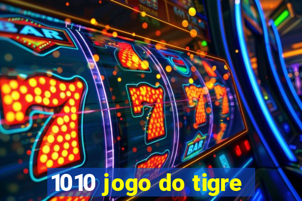 1010 jogo do tigre