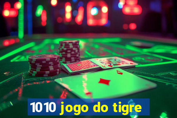 1010 jogo do tigre