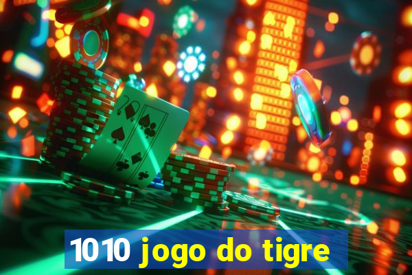 1010 jogo do tigre