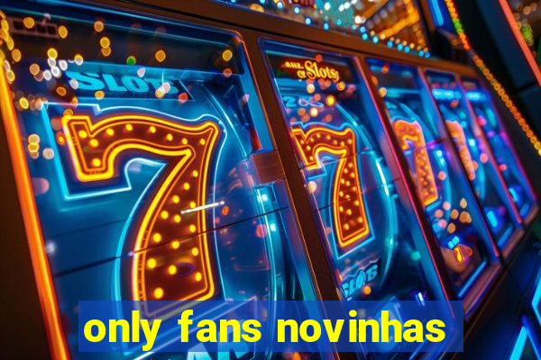 only fans novinhas