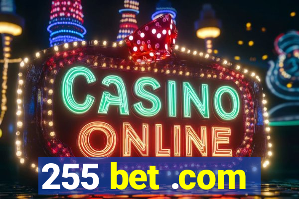 255 bet .com