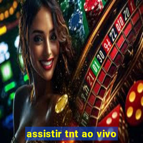 assistir tnt ao vivo