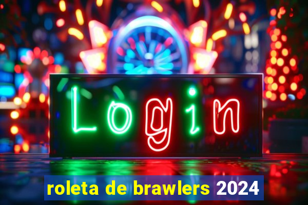 roleta de brawlers 2024