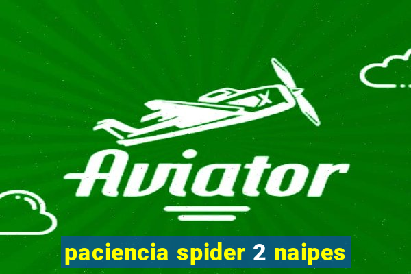 paciencia spider 2 naipes