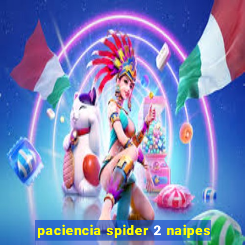 paciencia spider 2 naipes