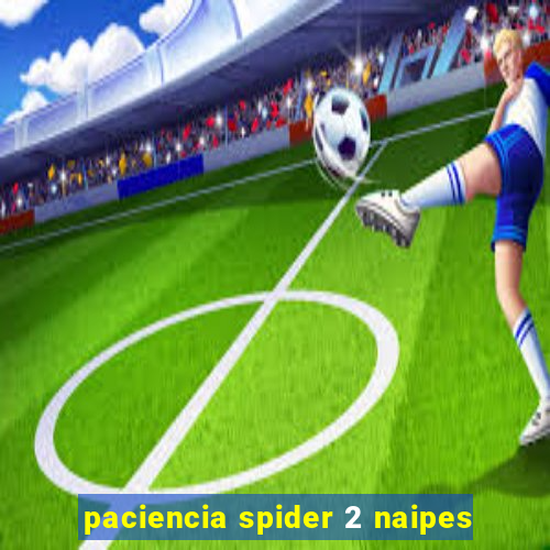 paciencia spider 2 naipes