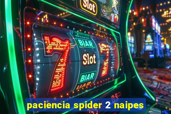 paciencia spider 2 naipes