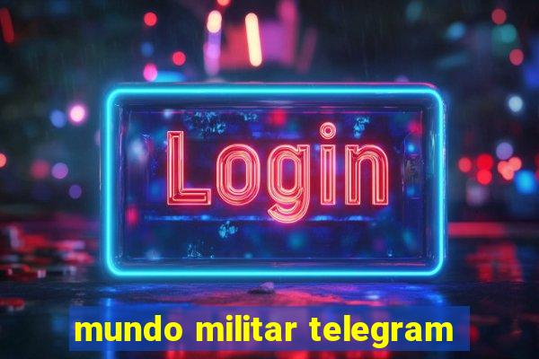 mundo militar telegram