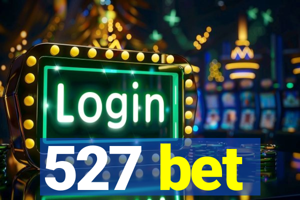 527 bet