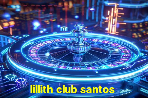 lillith club santos